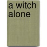 A Witch Alone door Ruth Warburton