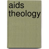 Aids Theology door Ahmad Shams Madyan