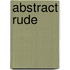 Abstract Rude