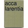 Acca Larentia door Jesse Russell