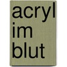 Acryl im Blut by Hashim Akib