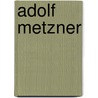 Adolf Metzner door Jesse Russell