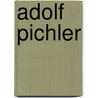 Adolf Pichler by Jesse Russell