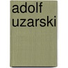 Adolf Uzarski by Jesse Russell