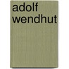 Adolf Wendhut by Jesse Russell