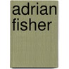 Adrian Fisher door Jesse Russell