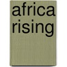 Africa Rising door Deborah Helen Cotton