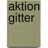 Aktion Gitter by Jesse Russell