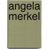 Angela Merkel door Stefan Kornelius