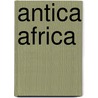 Antica Africa door Barbara E. Barich