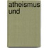 Atheismus und
