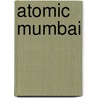 Atomic Mumbai door Raminder Kaur
