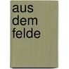 Aus dem Felde door Julius Wolff