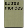 Autres Mondes by Amedee Victor Guillemin