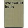 Awesome Feats by Ripley'S. Editorial Department