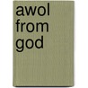 Awol from God by Alden H. Booth