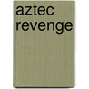 Aztec Revenge door Junius Podrug