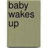 Baby Wakes Up door Authors Various