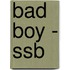 Bad Boy - Ssb