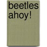 Beetles Ahoy! by Grace Bird