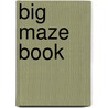 Big Maze Book by Kirsteen Robson