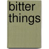 Bitter Things door Andrew Valentine