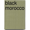 Black Morocco door Chouki El Hamel