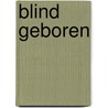 Blind geboren door Sendrine Gut