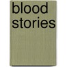 Blood Stories door Nadine McInnis