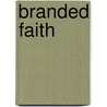 Branded Faith door Rajkumar Dixit