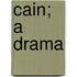 Cain; A Drama