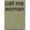 Call Me Woman door Ellen Kuzwayo