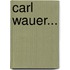 Carl Wauer...