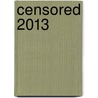 Censored 2013 door Mickey Huff