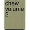 Chew Volume 2 by Rob Guillory