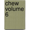 Chew Volume 6 door Rob Guillory