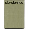 Clo-Clo-Rico! by Claude Leveillee