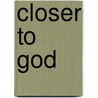 Closer to God door Peter Lundell