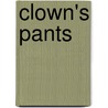 Clown's Pants by Jill Eggleton