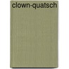 Clown-Quatsch by Hajo Blank