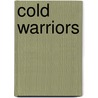 Cold Warriors by Henry William Brands