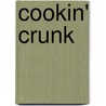 Cookin' Crunk door Bianca Phillips