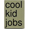 Cool Kid Jobs by Pam Scheunemann