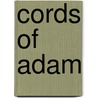 Cords of Adam door Thomas J. (Thomas John) Gerrard