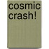 Cosmic Crash!