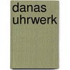 Danas Uhrwerk by Agnes de Lestrade