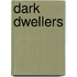 Dark Dwellers