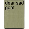 Dear Sad Goat door Bill Richardson