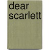 Dear Scarlett door Fleur Hitchcock