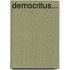 Democritus...